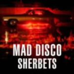 SHERBETS MAD DISCO