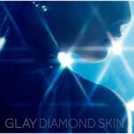 GLAY DIAMOND SKIN
